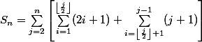  S_n=\sum_{j=2}^n\left[\sum_{i=1}^{\left\lfloor\frac{j}{2}\right\rfloor}(2i+1)+\sum_{i=\left\lfloor\frac{j}{2}\right\rfloor +1}^{j-1}(j+1)\right]
